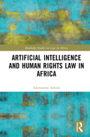 Artificial Intelligence and Human Rights Law in Africa (Routledge Studies on Law in Africa) 1032830042 Book Cover
