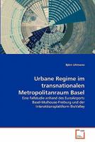 Urbane Regime im transnationalen Metropolitanraum Basel 3639348834 Book Cover