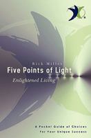 Five Points of Light: Enlightened Living 1439240760 Book Cover