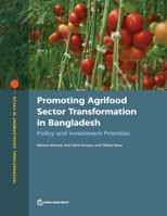 Promoting Agrifood Sector Transformation in Bangladesh: Policy and Investment Priorities 1464816972 Book Cover