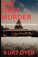 The First Murder: The Wanderer Series: Book 1 1075908531 Book Cover