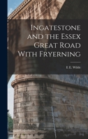 Ingatestone and the Essex Great Road with Fryerning 1015751458 Book Cover