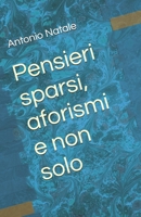 Pensieri sparsi, aforismi e non solo B0FS27FJH8 Book Cover