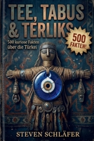 Tee, Tabus & Terliks: Unnützes Wissen Türkei (German Edition) B0GT5TWCT8 Book Cover