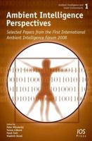 Ambient Intelligence Perspectives: Selected Papers from the first International Ambient Intelligence Forum 2008 - Volume 1 Ambient Intelligence and Smart Environments 1586039466 Book Cover