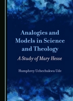 Analogies and Models in Science and Theology: A Study of Mary Hesse 1036407330 Book Cover