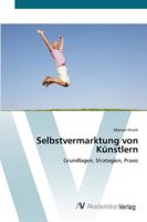 Selbstvermarktung von Künstlern 3639446194 Book Cover