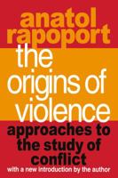 The Origins of Violence: Approaches to the Study of Conflict 0943852471 Book Cover