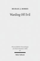 Warding Off Evil: Apotropaic Tradition in the Dead Sea Scrolls and Synoptic Gospels 3161552636 Book Cover