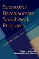 Successful Baccalaureate Social Work Programs: A Guide for Current and Emerging Leaders 0872932176 Book Cover