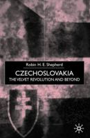 Czechoslovakia: The Velvet Revolution and Beyond 1349628115 Book Cover