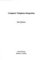 Computer Telephone Integration (Telecommunications Library) 0890066604 Book Cover