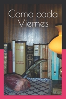 Como cada Viernes: Como cada Viernes 8494070320 Book Cover