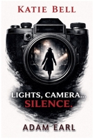 Katie Bell - Lights, Camera... Silence (Katie Bell Mysteries) B0F8R9PQYD Book Cover