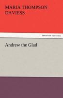 Andrew The Glad 1530138485 Book Cover