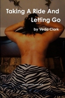 Taking A Ride And Letting Go 1304760383 Book Cover