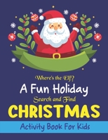 Where's The Elf A Fun Holiday Search And Find CHRISTMAS Activity Book For Kids: Help Santa Spy & Catch His Elves Playing Hide And Seek To Return To Th B08MSLXPS9 Book Cover