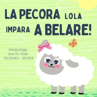 La pecora Lola Zweisprachiges Buch für Kinder ITALIENISCH DEUTSCH, Italienisch lernen für Anfänger: Libri in Italiano a1 a2, Kurzgeschichte in italienischer Sprache (German Edition) B0DV4HGMP4 Book Cover