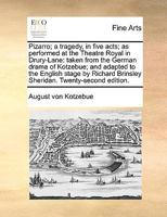 Pizarro; a tragedy, in five acts; as performed at the Theatre Royal in Drury-Lane: taken from the German drama of Kotzebue; and adapted to the English ... Brinsley Sheridan. Twenty-second edition. 1104241129 Book Cover