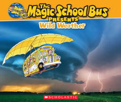 Magic School Bus Presents: Wild Weather 054568367X Book Cover