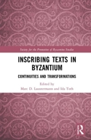 Inscribing Texts in Byzantium 1032174641 Book Cover