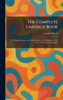 The Complete Limerick Book: The Origin, History, and Achievements of the Limerick, With Over 400 Selected Examples 1025562976 Book Cover
