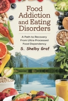 Food Addiction and Eating Disorders: A Path to Recovery from Ultra-Processed Food Dependency B0DS21QJLH Book Cover