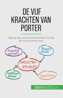 De vijf krachten van Porter: Begrijp de concurrentiekrachten en blijf de concurrentie voor 2808064047 Book Cover