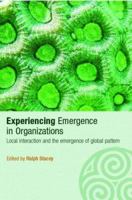 Experiencing Emergence in Organizations (Complexity as the Experience of Organizing) 0415351332 Book Cover