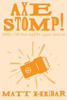 Axe Stomp! (The Matty Iapen Series) B0GTMDPPLW Book Cover