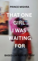 THAT ONE GIRL I WAS WAITING FOR B0FG82TBNY Book Cover