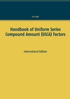 Handbook of Uniform Series Compound Amount (USCA) Factors: International Edition 375343616X Book Cover
