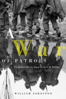 War of Patrols: Canadian Army Operations in Korea (Studies in Canadian Military History) 0774810084 Book Cover