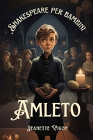 Amleto | Shakespeare per bambini: Shakespeare in una lingua che i bambini capiranno e ameranno (Italian Edition) B0CV4DLXTN Book Cover