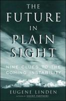 The Future in Plain Sight: Nine Clues to the Coming Instability 1982134941 Book Cover