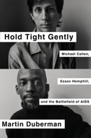 Hold Tight Gently: Michael Callen, Essex Hemphill, and the Battlefield of AIDS 1595589457 Book Cover