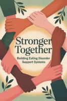 Stronger Together: Building Eating Disorder Support Systems B0G3QBSVDB Book Cover