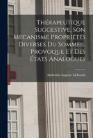 Thérapeutique Suggestive, Son Mecanisme Propriétés Diverses Du Sommeil Provoque Et Des États Analogues 1016583095 Book Cover