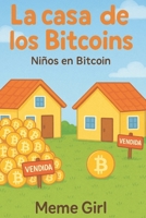 La casa de los Bitcoins: Niños en Bitcoin (Spanish Edition) B0FK2YHQTT Book Cover