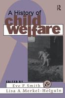 A History of Child Welfare 1138518255 Book Cover