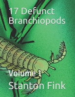 17 Defunct Branchiopods: Volume I B08CW9LVN2 Book Cover