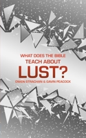 What Does the Bible Teach about Lust?: A Short Book on Desire 1527104761 Book Cover