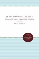 Jean Toomer, Artist: A Study of His Literary Life and Work, 1894-1936 0807841714 Book Cover