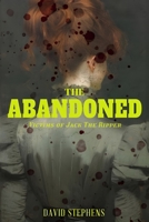 The Abandoned: Victims of Jack the Ripper 1917760264 Book Cover