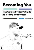 The College Student's Guide to Identity and Purpose: Becoming You (Becoming You College Series) B0FHW9V32S Book Cover