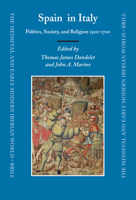 Spain in Italy: Politics, Society, and Religion 1500-1700 (Medieval and Early Modern Iberian World) 9004154299 Book Cover