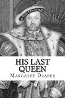 His Last Queen 1724959107 Book Cover