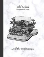 Old School Composition Book: Large blank college ruled notebook with antique typewriter illustration 1081876832 Book Cover