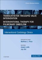 Transcatheter Tricuspid Valve Intervention / Interventional Therapy for Pulmonary Embolism, an Issue of Interventional Cardiology Clinics: Volume 7-1 0323570615 Book Cover