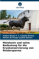 Melatonin und seine Bedeutung für die Kryokonservierung von Rindersperma (German Edition) 6207228995 Book Cover